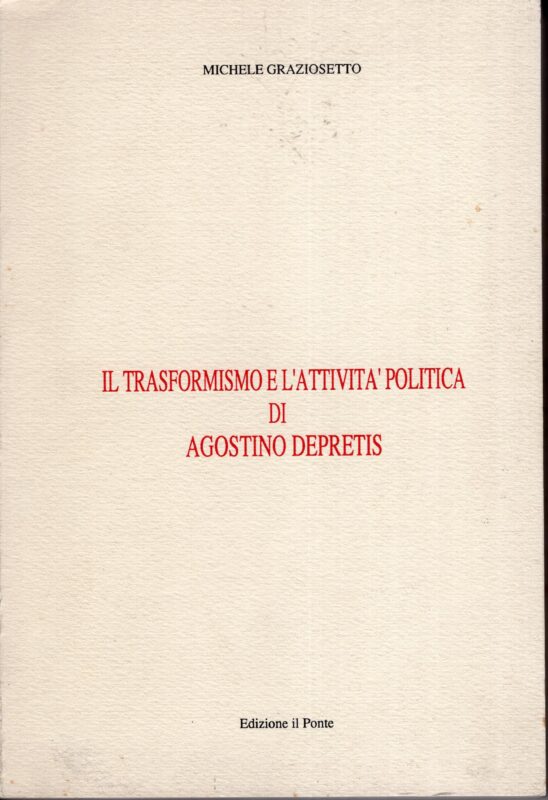Il trasformismo e l'attività politica di Agostino Depretis