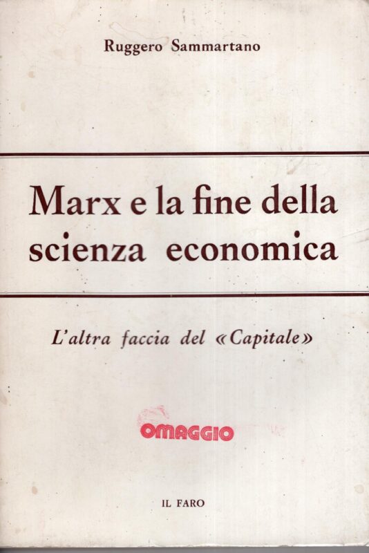 Marx e la fine della scienza economica : l'altra faccia del Capitale