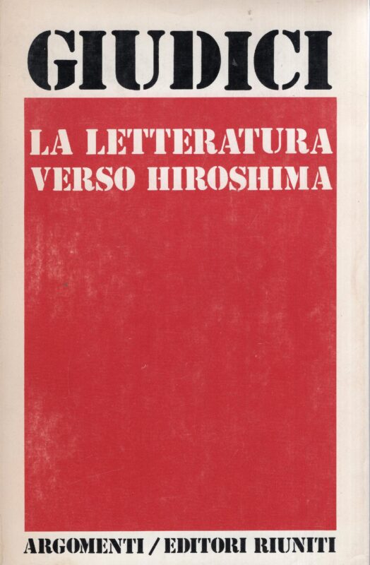La letteratura verso Hiroshima e altri scritti 1959-1975