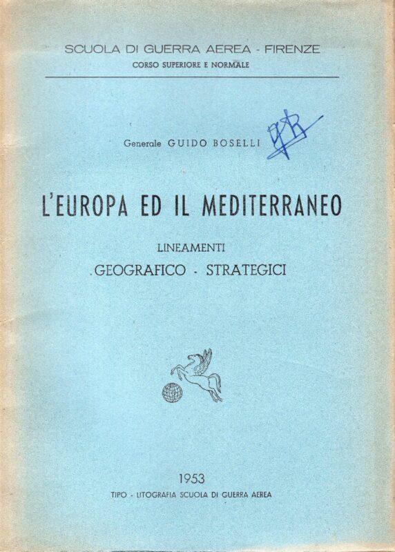 L' Europa e il Mediterraneo : lineamenti geografico - strategici. (Scuola di guerra aerea, Firenze, Corso superiore e normale