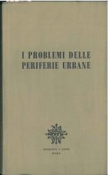 I problemi delle periferie urbane. Atti dell'incontro di studio organizzato dall'Istituto cattolico di attività sociale, Roma, 31 maggio-2 giugno 1959.