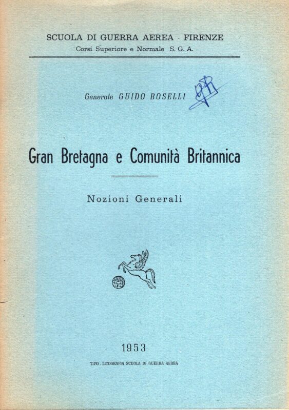 Gran Bretagna e comunità britannica : Nozioni generali. (scuola di Guerra aerea. Firenze. Corsi superiore e normale