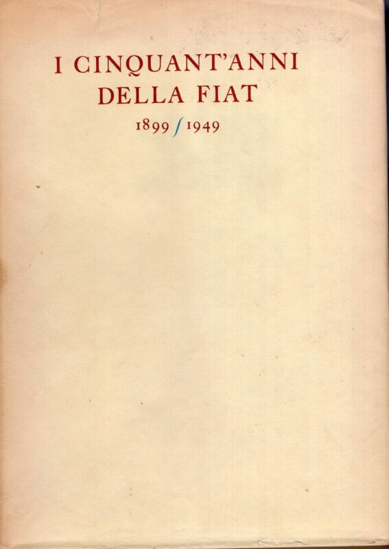 I cinquant'anni della FIAT, 1899-1949
