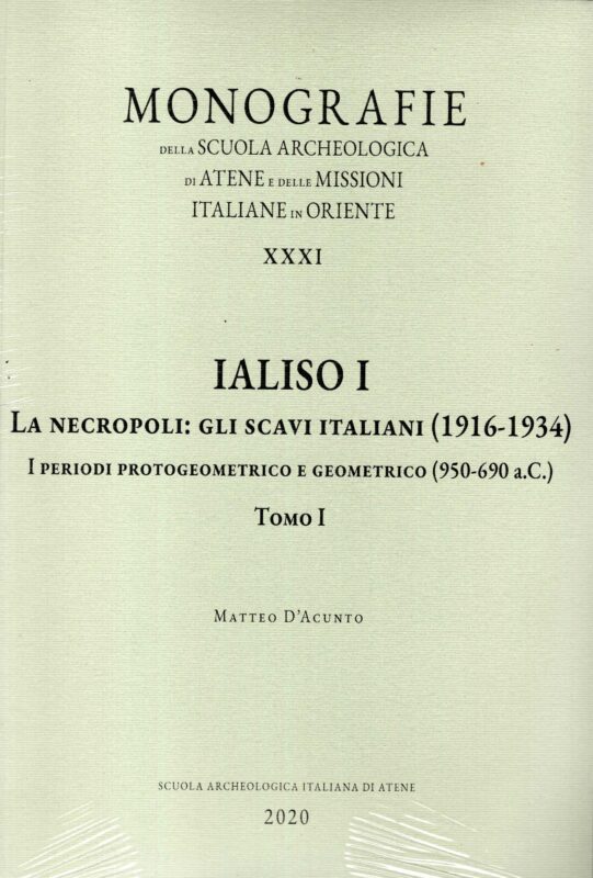 IALISO I. La necropoli: gli scavi italiani (1916-1934). I periodi protogeometrico e geometrico (950-690 a.C.) ? Tomo I