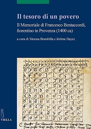 Il tesoro di un povero : il Memoriale di Francesco Bentaccordi, fiorentino in Provenza (1400 ca)