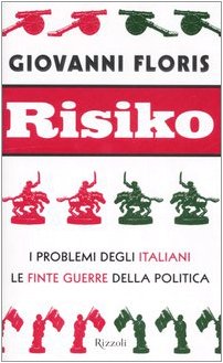 Risiko. I problemi degli italiani. Le finte guerre della politica