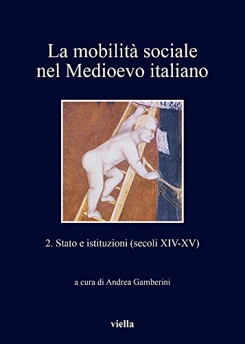 La mobilità sociale nel Medioevo italiano. 2, Stato e istituzioni (secoli 14.-15.)