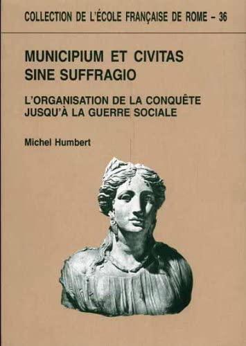 Municipium et civitas sine suffragio: L'organisation de la conquête jusqu'à la guerre sociale