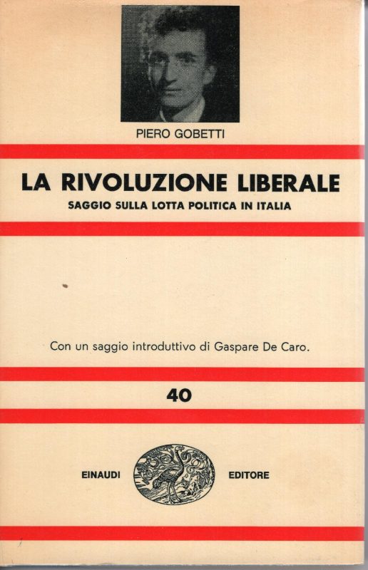 La rivoluzione liberale : saggio sulla lotta politica in Italia, con un saggio introduttivo di Gaspare De Caro