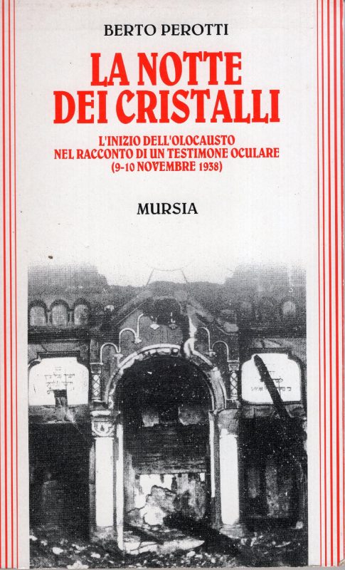 La notte dei cristalli : l'inizio dell'olocausto nel racconto di un testimone oculare, 9-10 novembre 1938