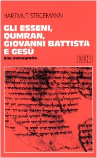 Gli esseni, Qumran, Giovanni Battista e Gesù. Una monografia