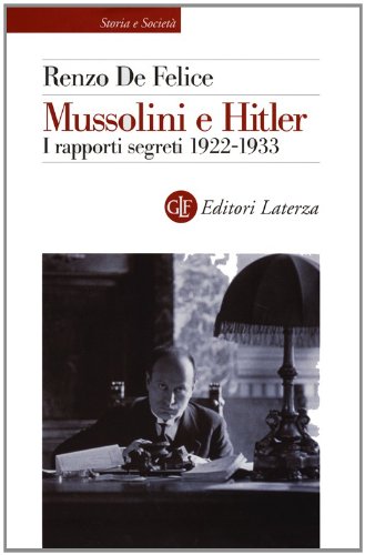 Mussolini e Hitler : i rapporti segreti, 1922-1933