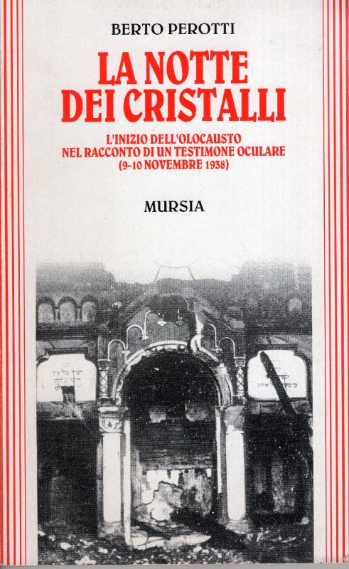 La notte dei cristalli : l'inizio dell'olocausto nel racconto di un testimone oculare, 9-10 novembre 1938