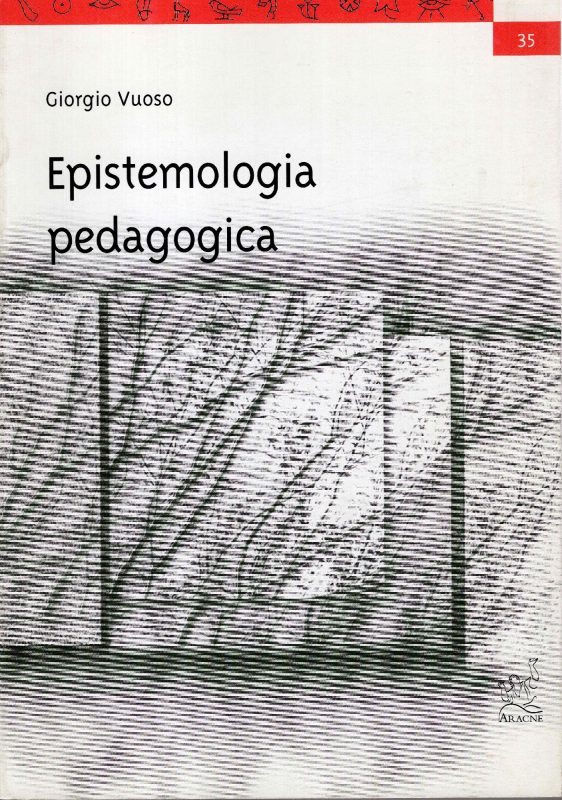 Epistemologia pedagogica ed altri saggi di storiografia pedagogica