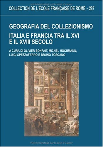 Geografia del collezionismo. Italia e Francia tra il XVI e il XVIII secolo