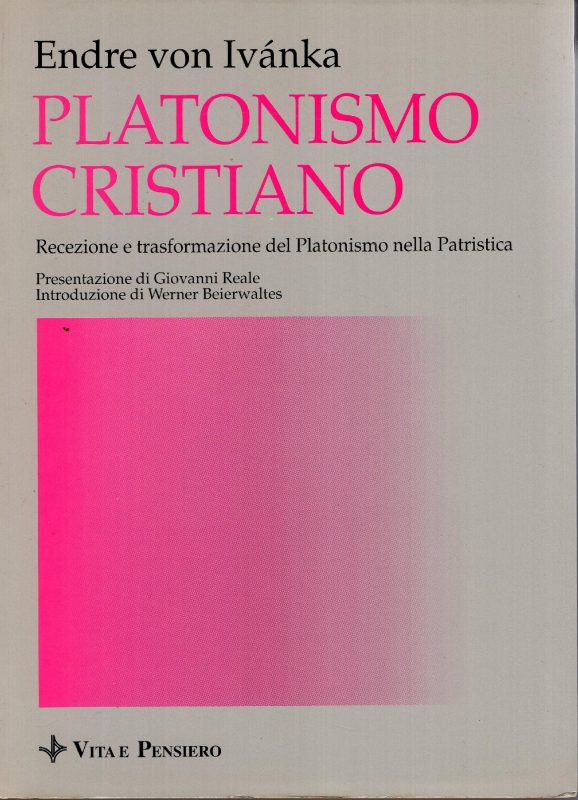 Platonismo cristiano. Recezione e trasformazione del platonismo nella patristica