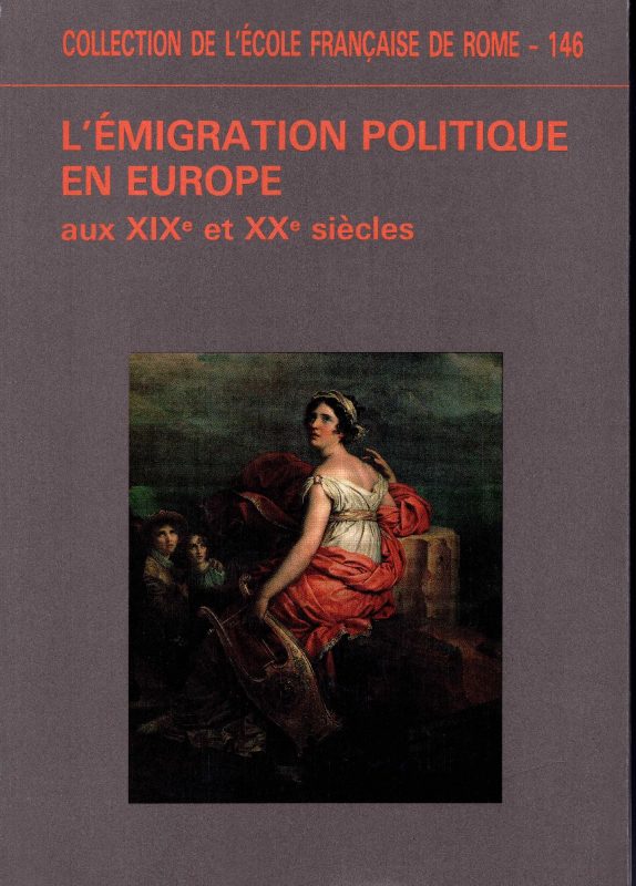 L'emigration politique en europe aux XIXe et XXe siecles actes colloque, Rome 3-5 mars 1988