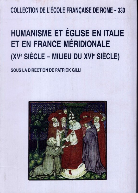 Humanisme et Église en Italie et en France méridionale. XV siècle-milieu du XVI siècle