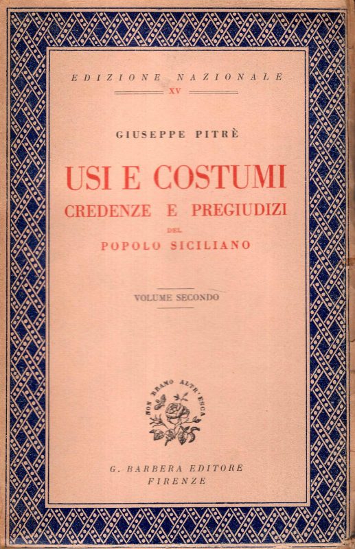 Usi e costumi, credenze e pregiudizi del popolo siciliano raccolti e descritti da Giuseppe Pitrè. Volume Secondo