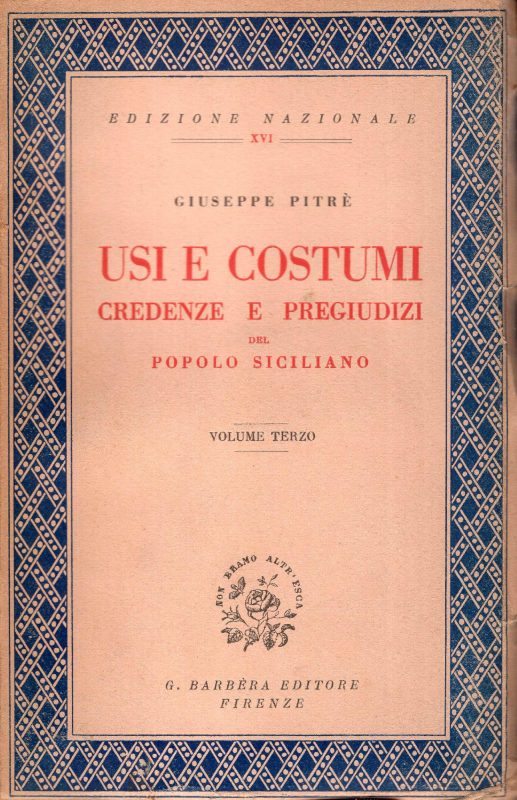 Usi e costumi, credenze e pregiudizi del popolo siciliano raccolti e descritti da Giuseppe Pitrè. Volume Terzo