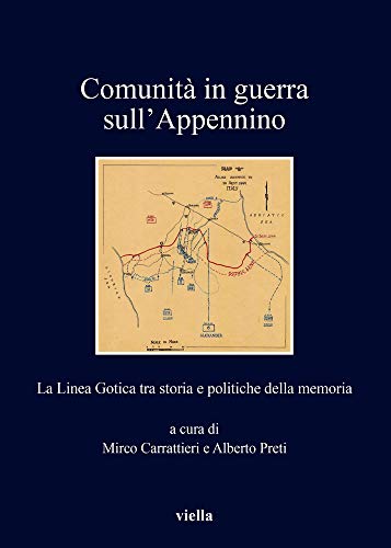 Comunità in guerra sull'Appennino. La Linea Gotica tra storia e politiche della memoria