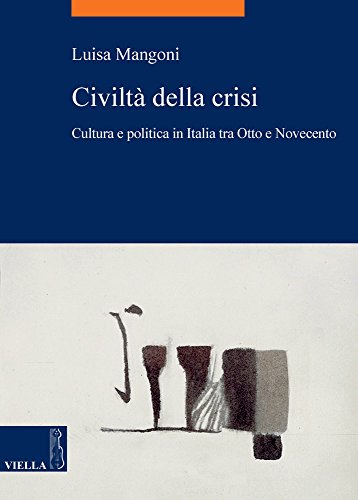 Civiltà della crisi. Cultura e politica in Italia tra Otto e Novecento