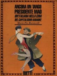 Ancora un tango presidente Mao. Un'italiana nella Cina del capitalismo karaoke