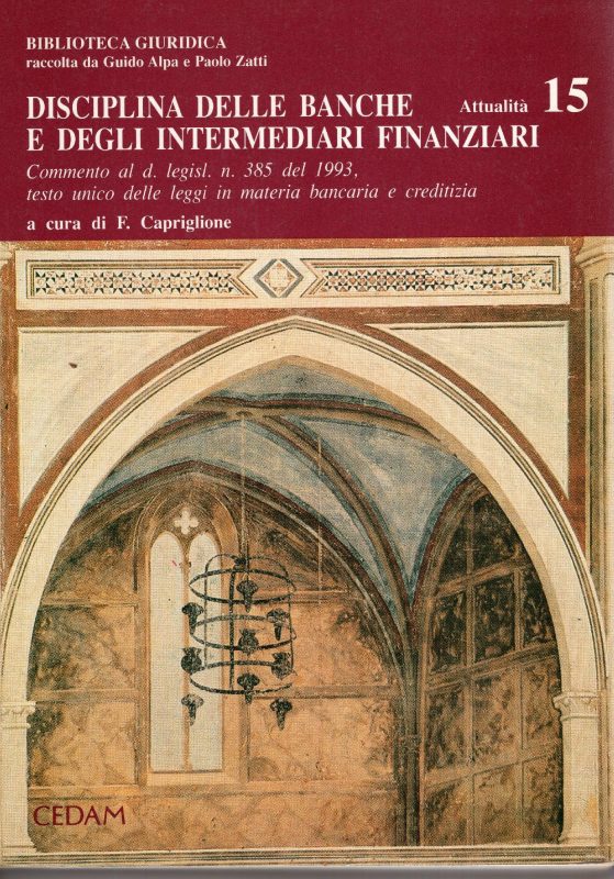 Disciplina delle banche e degli intermediari finanziari : commento al D. legisl. n. 385 del 1993, Testo unico delle leggi in materia bancaria e creditizia