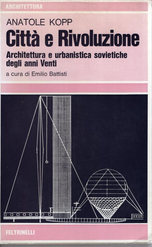 Città e rivoluzione. Architettura e urbanistica sovietiche degli anni Venti. Prima edizione italiana