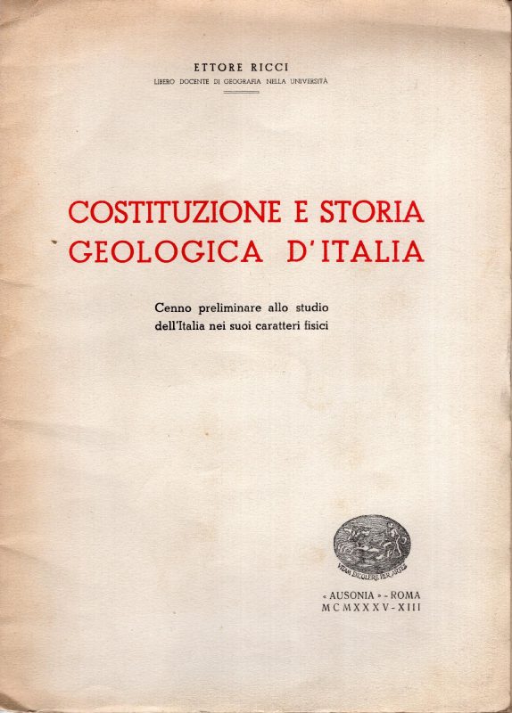 Costituzione e storia geologica d'Italia : cenno preliminare allo studio dell'Italia nei suoi caratteri fisici