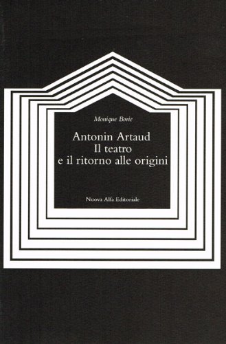 Antonin Artaud. Il teatro e il ritorno alle origini. Un approccio antropologico. Prefazione all'edizione italiana di Ferdinando Taviani