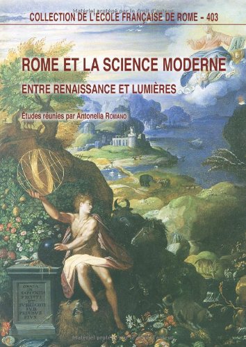 Rome et la science moderne : entre Renaissance et Lumieres