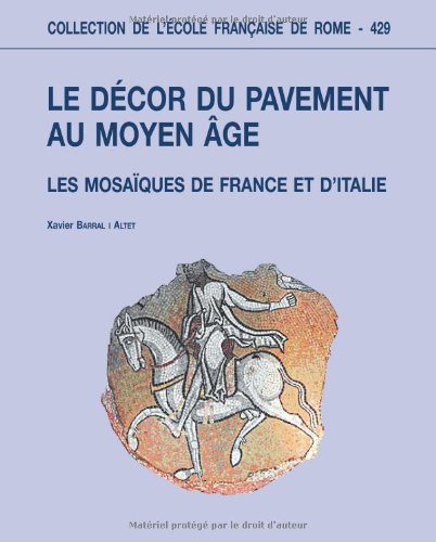Le décor du pavement au Moyen Age: Les mosaïques de France et d'Italie