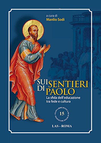 Sui sentieri di Paolo : la sfida dell'educazione tra fede e cultura