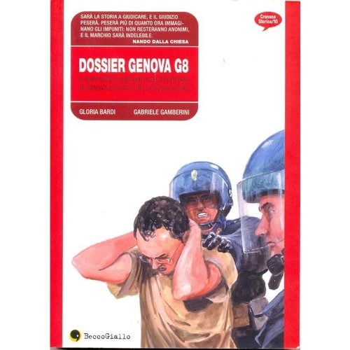 Dossier Genova G8. Il rapporto illustrato della procura di Genova sui fatti della scuola Diaz
