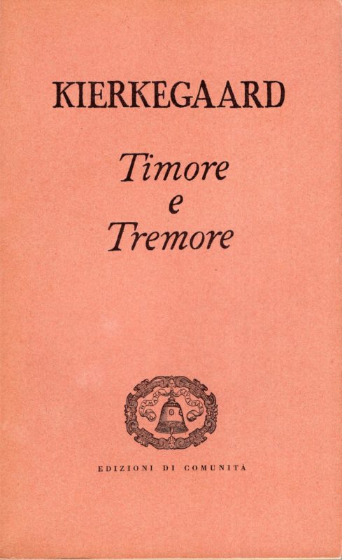 Timore e tremore : lirica dialettica di Johannes de Silentio / Soren Kierkegaard ; prefazione di Jean Whal