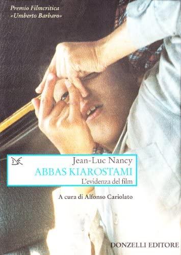 Abbas Kiarostami : l'evidenza del film,  con una conversazione tra Abbas Kiarostami e Jean-Luc Nancy trascritta da Mojdeh Famili e Teresa Faucon e una serie di immagini scelte da Teresa Faucon