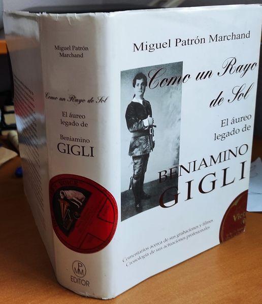 Como un rayo de sol: el áureo legado de Beniamino Gigli : comentarios acerca de sus grabaciones y filmes, cronología de sus actuaciones profesionales