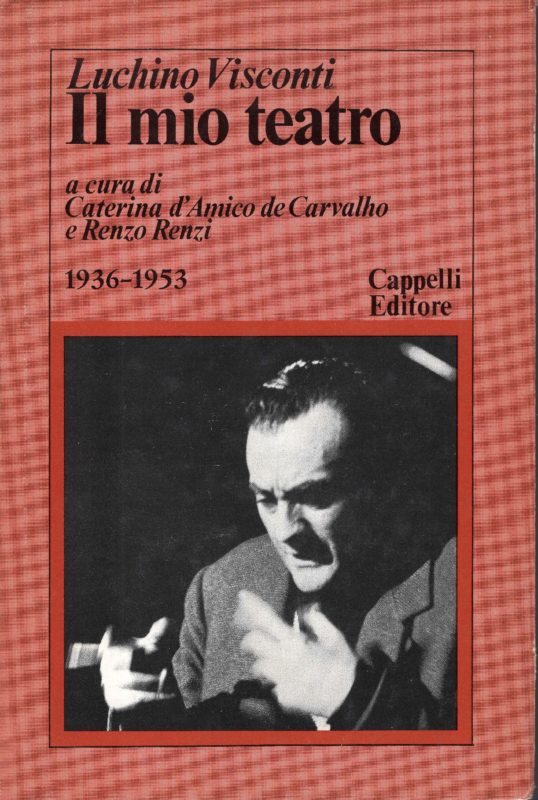 Il mio teatro. A cura di Caterina d'Amico de Carvalho e Renzo Renzi. Volume 1, 1936-1953. Volume 2, 1954-1976