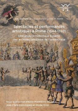 Spectacles et performances artistiques à Rome (1644-1740 Une analyse historique à partir des archives familiales de l'aristocratie.