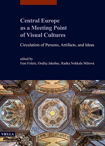 Central Europe as a meeting point of visual cultures. Circulation of persons, artifacts, and ideas. In honour of Jiri Kroupa