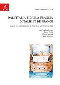 Dall'Italia e dalla Francia. Visioni del Mediterraneo.  D'Italie et de France : visions de la Méditerranée
