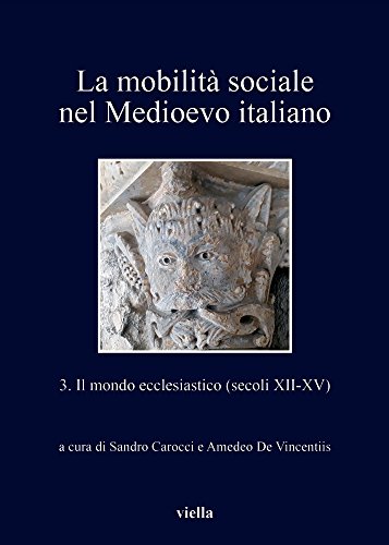 La mobilità sociale nel Medioevo italiano. Volume 3, Il mondo ecclesiastico (secoli XII-XV)