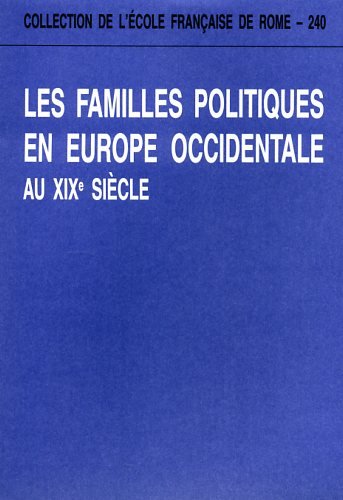 Les familles politiques en Europe occidentale au XIXe siècle: Actes du colloque international, Rome, 1er-3 décembre 1994