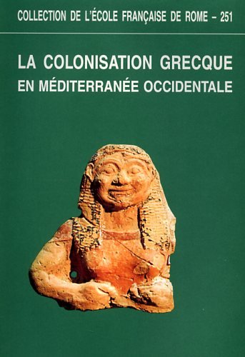 La colonisation grecque en Méditerranée occidentale. En hommage à Georges Vallet G: Actes de la rencontre scientifique en hommage à Georges Vallet, Rome-Naples, 15-18 novembre 1995