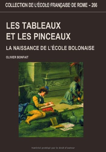 Les tableaux et les pinceaux. La naissance de l'école bolonaise. La naissance de l'école bolonaise (1680-1780)