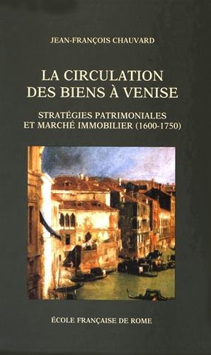 La circulation des biens à Venise: Stratégies patrimoniales et marché immobilier (1600-1750)