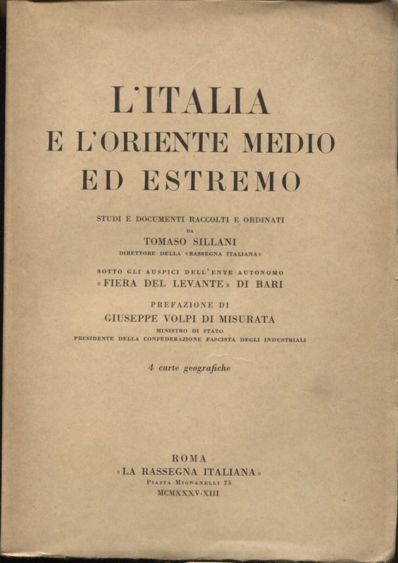 L' Italia e l'Oriente medio ed estremo. Studi e documenti raccolti e ordinati da Tomaso Sillani. Sotto gli auspici dell'ente autonomo Fiera del Levante di Bari. Prefazione di Giuseppe Volpi di Misurata