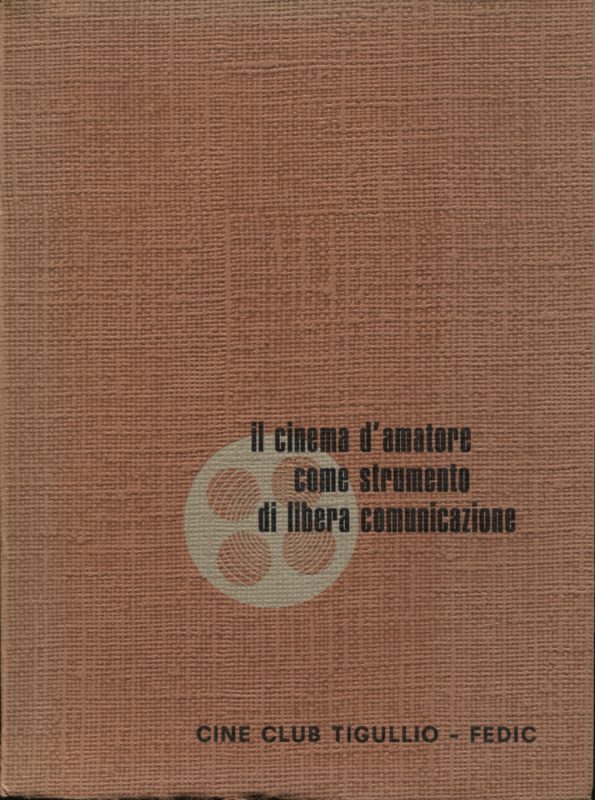 Il cinema d'amatore come strumento di libera comunicazione. Gli atti della tavola rotonda del 7 gennaio 196