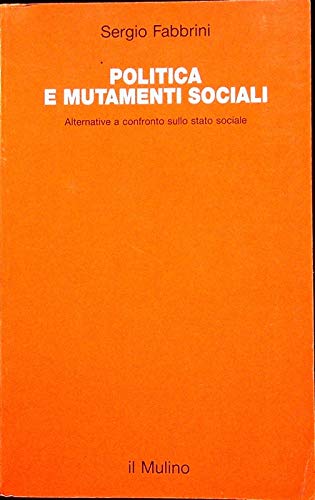 Politica e mutamenti sociali. Alternative a confronto sullo stato sociale